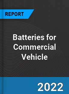 Global Batteries for Commercial Vehicle Market
