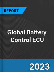 Global Battery Control ECU Industry