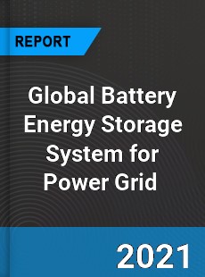 Global Battery Energy Storage System for Power Grid Market
