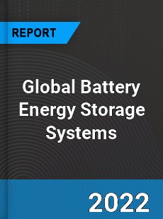 Global Battery Energy Storage Systems Market