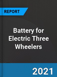 Global Battery for Electric Three Wheelers Market