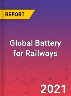 Global Battery for Railways Market