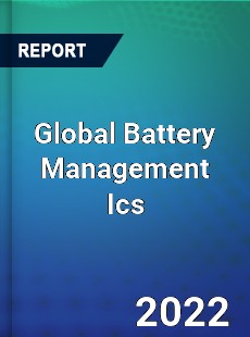 Global Battery Management Ics Market