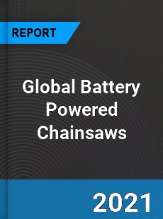 Global Battery Powered Chainsaws Industry