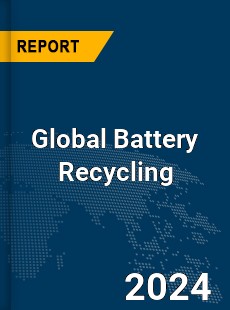 Global Battery Recycling Market