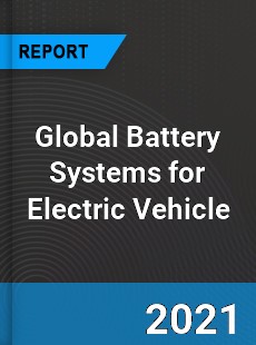 Global Battery Systems for Electric Vehicle Market