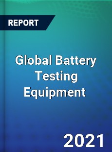 Global Battery Testing Equipment Market