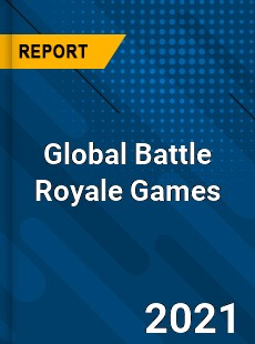 Global Battle Royale Games Market