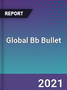 Global Bb Bullet Market