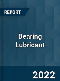 Global Bearing Lubricant Market