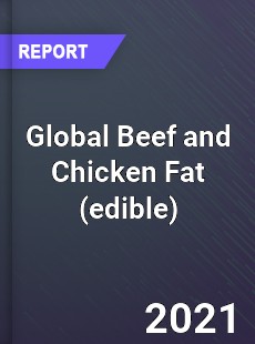 Global Beef and Chicken Fat Market