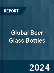 Global Beer Glass Bottles Market
