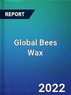 Global Bees Wax Market