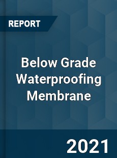 Below Grade Waterproofing Membrane Market