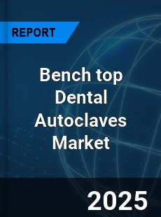 Global Bench top Dental Autoclaves Market