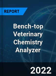 Global Bench top Veterinary Chemistry Analyzer Market