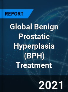Global Benign Prostatic Hyperplasia Treatment Market