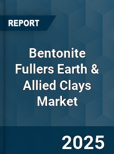 Global Bentonite Fullers Earth & Allied Clays Industry
