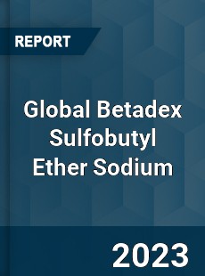 Global Betadex Sulfobutyl Ether Sodium Industry