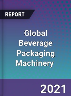 Global Beverage Packaging Machinery Market