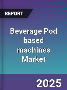 Global Beverage Pod based machines Market