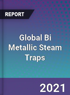 Global Bi Metallic Steam Traps Market
