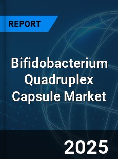 Global Bifidobacterium Quadruplex Capsule Outlook