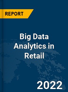 Global Big Data Analytics in Retail Market