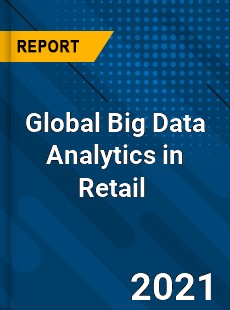 Global Big Data Analytics in Retail Market