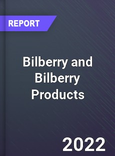 Global Bilberry and Bilberry Products Market