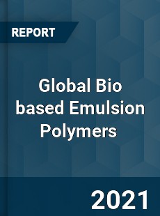 Global Bio based Emulsion Polymers Market