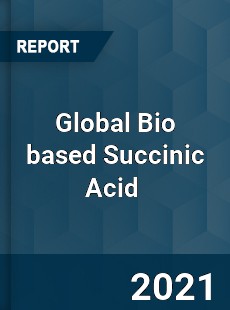 Global Bio based Succinic Acid Market