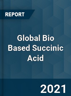 Global Bio Based Succinic Acid Market