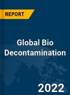 Global Bio Decontamination Market