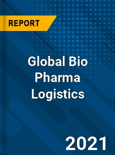 Global Bio Pharma Logistics Market