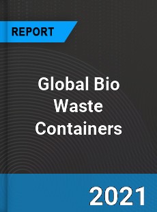 Global Bio Waste Containers Market