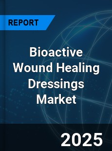 Global Bioactive Wound Healing Dressings Outlook