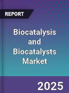 Global Biocatalysis and Biocatalysts Market