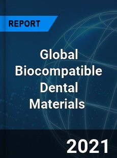 Global Biocompatible Dental Materials Market
