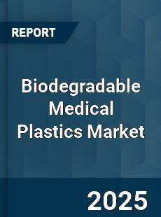 Global Biodegradable Medical Plastics Market