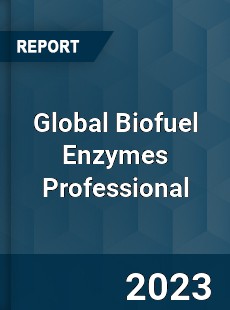 Global Biofuel Enzymes Professional Market