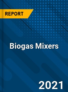 Global Biogas Mixers Market