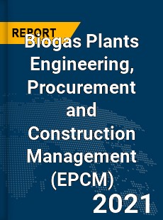 Global Biogas Plants Engineering Procurement and Construction Management Market