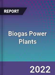 Global Biogas Power Plants Market