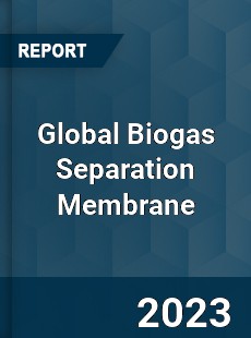 Global Biogas Separation Membrane Industry