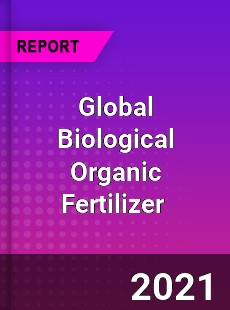 Global Biological Organic Fertilizer Market