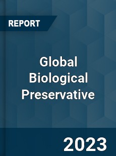 Global Biological Preservative Industry