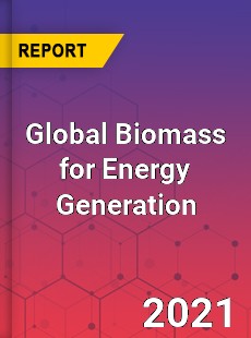 Global Biomass for Energy Generation Market