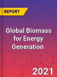 Global Biomass for Energy Generation Market