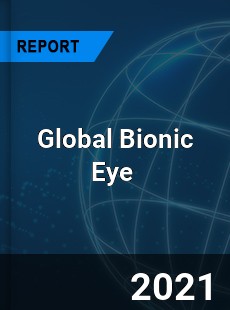 Global Bionic Eye Market